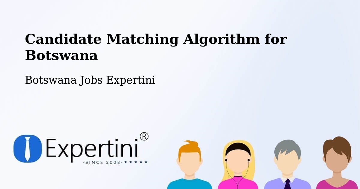 Candidate Matching Algorithm Overview – Letsheng - Botswana Jobs Expertini