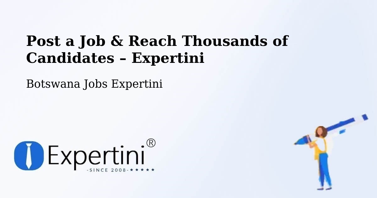 Post a Job in Letsheng – Hire the Right Talent - Letsheng, Botswana Jobs Expertini