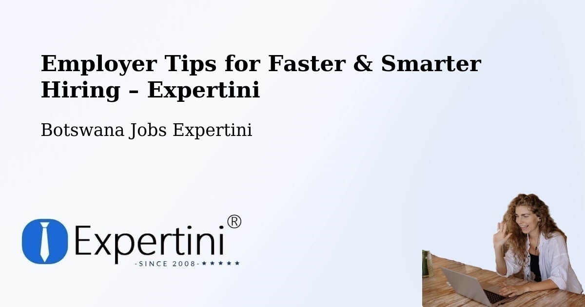 Employer Tips for Hiring & Recruitment – Letsheng - Letsheng, Botswana Jobs Expertini