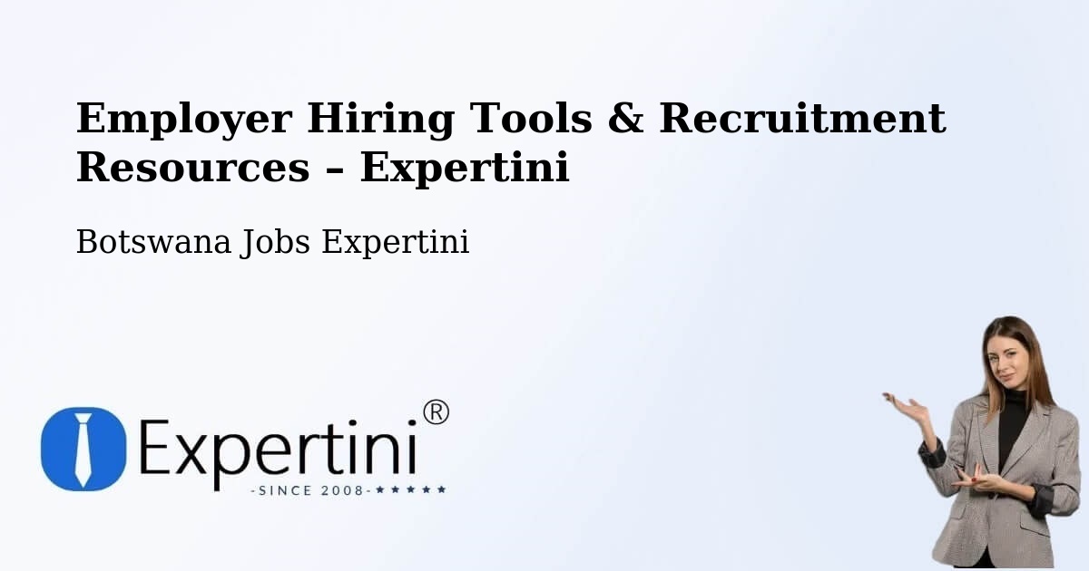 Employer Hiring Tools & Recruitment Resources – Letsheng - Letsheng, Botswana Jobs Expertini