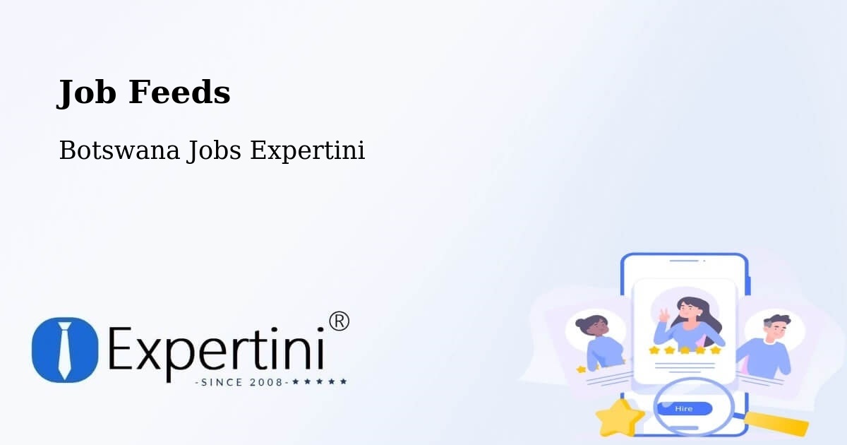Job Listings Feed – Letsheng - Botswana Jobs Expertini