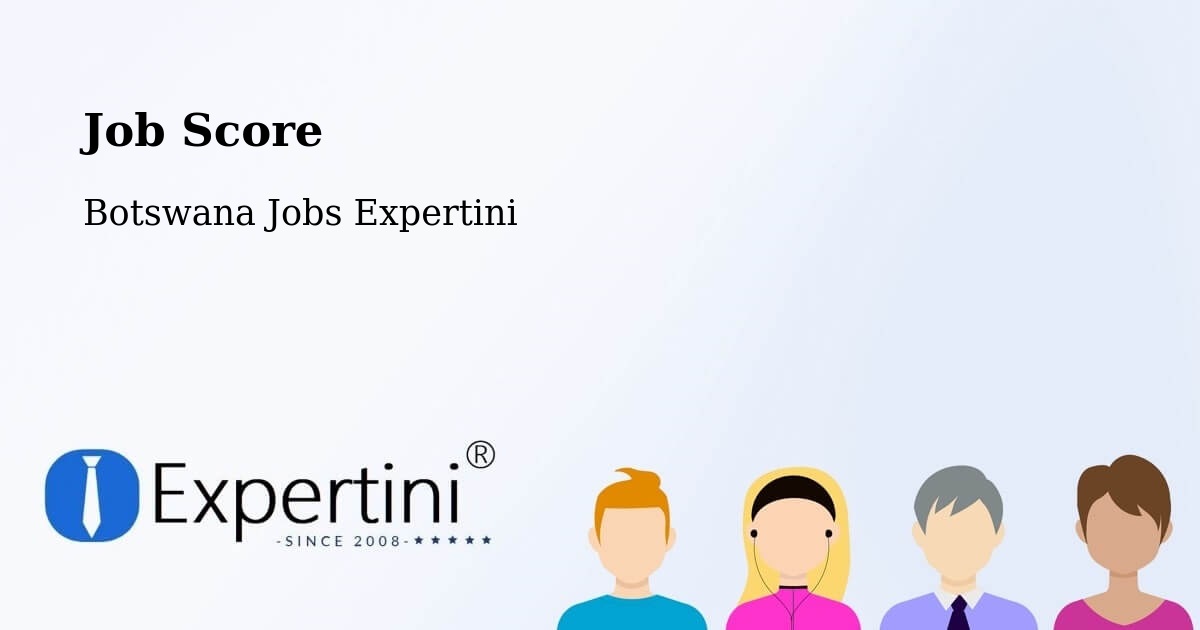 Job Score & Job Description Score Tool – Letsheng - Botswana Jobs Expertini